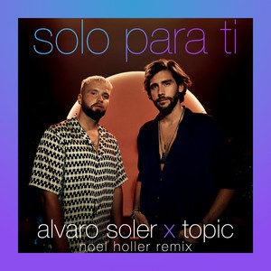 Alvaro Soler/Topic - Solo Para Ti
