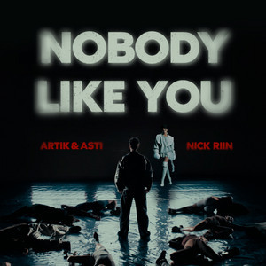 Artik/Asti/Nick Riin - Nobody Like You