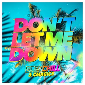 Drenchill & Cmagic5 - Dont Let Me Down