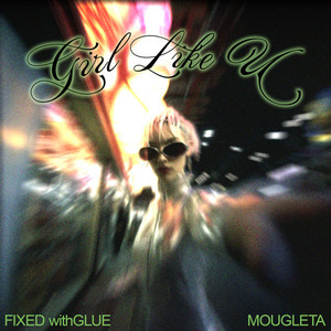 Fixed withGlue/Mougleta - Girl Like U