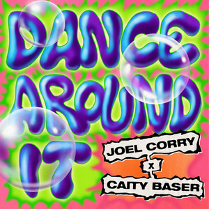 Joel Corry/Caity Baser - Dance Around It