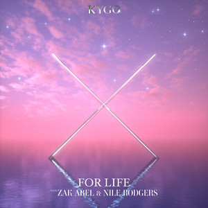 Kygo/Zak Abel/Nile Rodgers - For Life