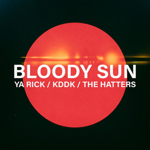 Ya Rick/KDDK/The Hatters - Bloody Sun