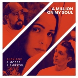 Alexiane/Emr3ygul/Moses - A Million My On Soul