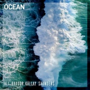 Ali Bakgor/Kallay Saunders - Ocean