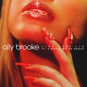 Ally Brooke/A Boogie Wit Da Hoodie - Lips Don't Lie
