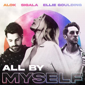 Alok/Sigala/Ellie Goulding - All By Myself