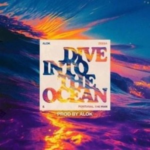 Alok & Zeeba & Portugal The Man - Dive Into The Ocean