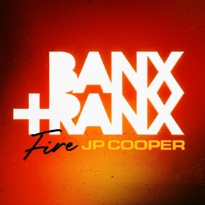 Banx & Ranx/JP Cooper - Fire