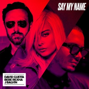 David Guetta/J Balvin/Bebe Rexha - Say My Name