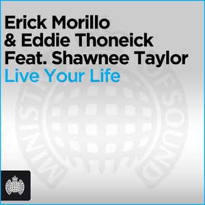 Erick Morillo/Eddie Thoneick/Shawnee Taylor - Live Your Life