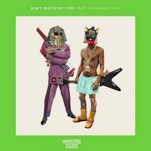 Handsome Habibi/Yung Baby Tate - Don't Waste My Time