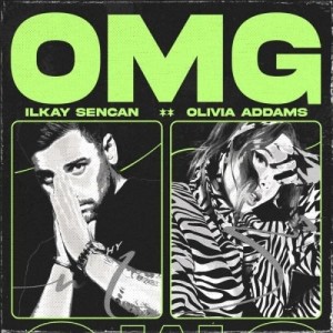 Ilkay Sencan & Olivia Addams - OMG (Oh My God)