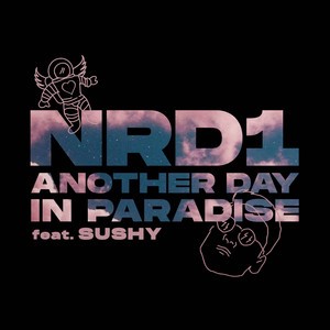 NRD1/Sushy - Another Day In Paradise