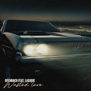Ofenbach/Lagique - Wasted Love