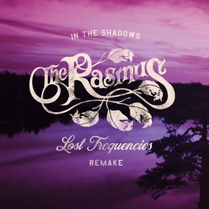 Rasmus - In The Shadows (Lost Frequencies Remake)