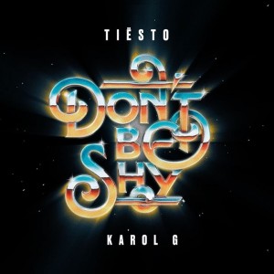 Tiesto/Karol G - Don't Be Shy