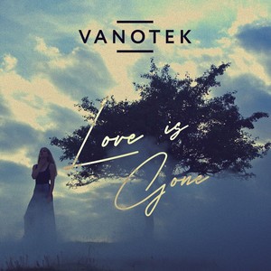 Vanotek - Love is Gone