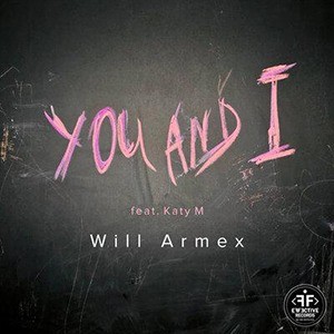 Will Armex/Katy M - You And I