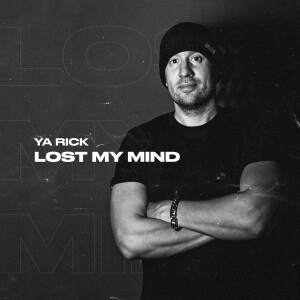 Ya Rick - Lost My Mind